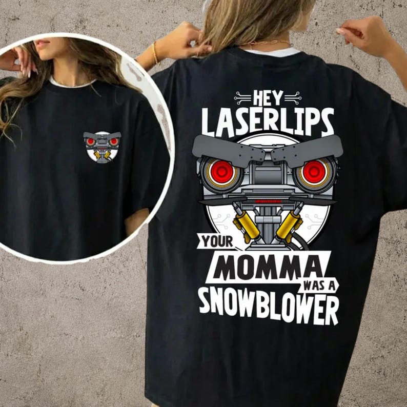 Short Circuit Shirt, Hey Laser Lip Your Mama Was A Snowblower Tee