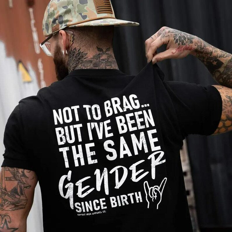 Not To Brag But I've Been The Same Gen Since Birth T-shirt/Sweatshirt/Hoodie