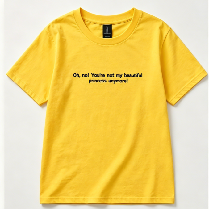 Oh, Not My Beautiful Princess Anymore Embroidered Graphic T-Shirt