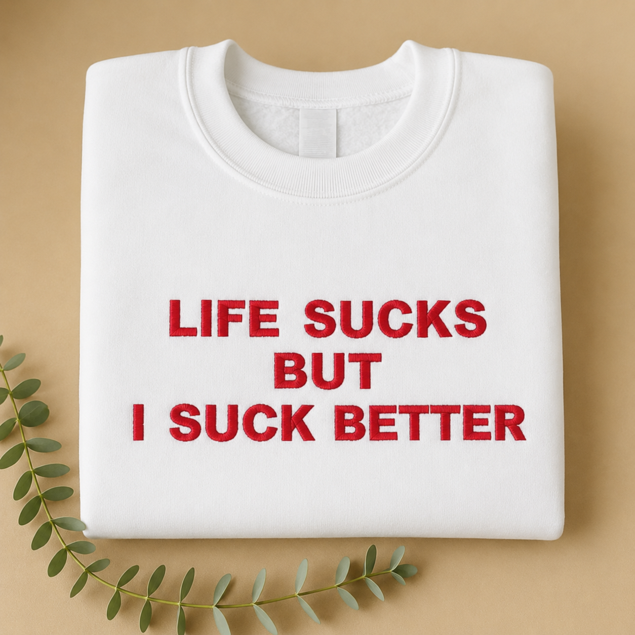 Embroidered 'Life Sucks But I Suck Better‘ T-shirt/Sweatshirt/Hoodie