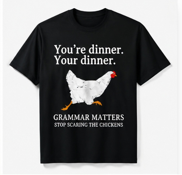 Funny Grammar Matters Chicken Graphic T-Shirt – You're Dinner. Your Dinner.