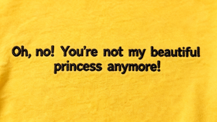 Oh, Not My Beautiful Princess Anymore Embroidered Graphic T-Shirt