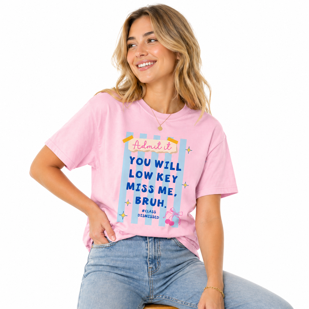 Last Day Of School Shirt Comfort Colors Teacher Shirt,You Will Low Key Miss Me,BRUH Tee/Sweatshirt/Hoodie