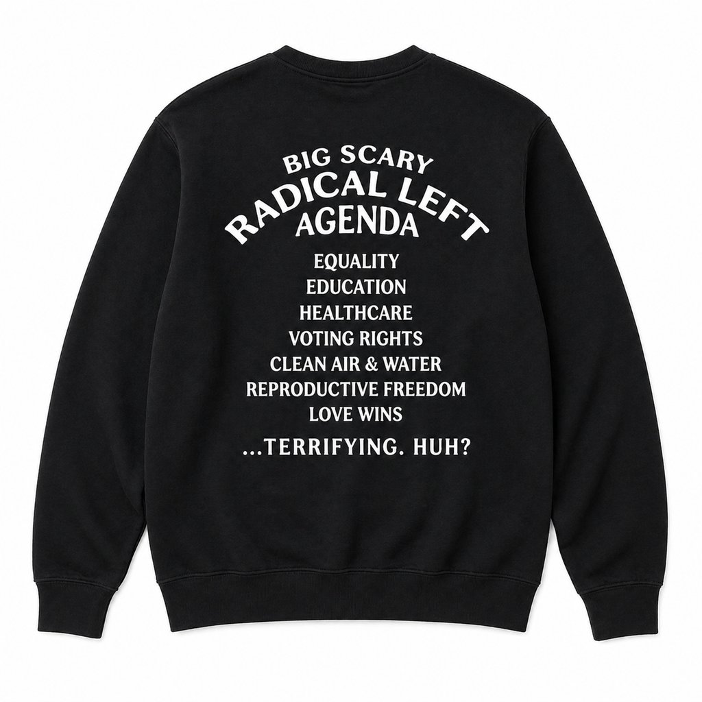 Big Scary Radical Left Agenda T-shirt, Unisex Graphic Tees/Sweatshirt/Hoodie