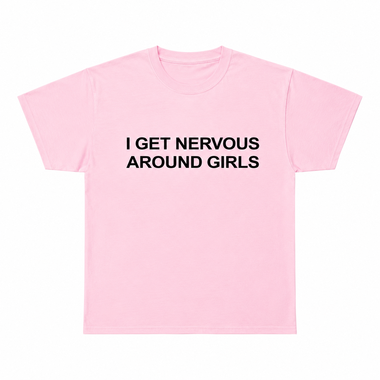 I Get Nervous Around Girls T-Shirt/Sweatshirt/Hoodie