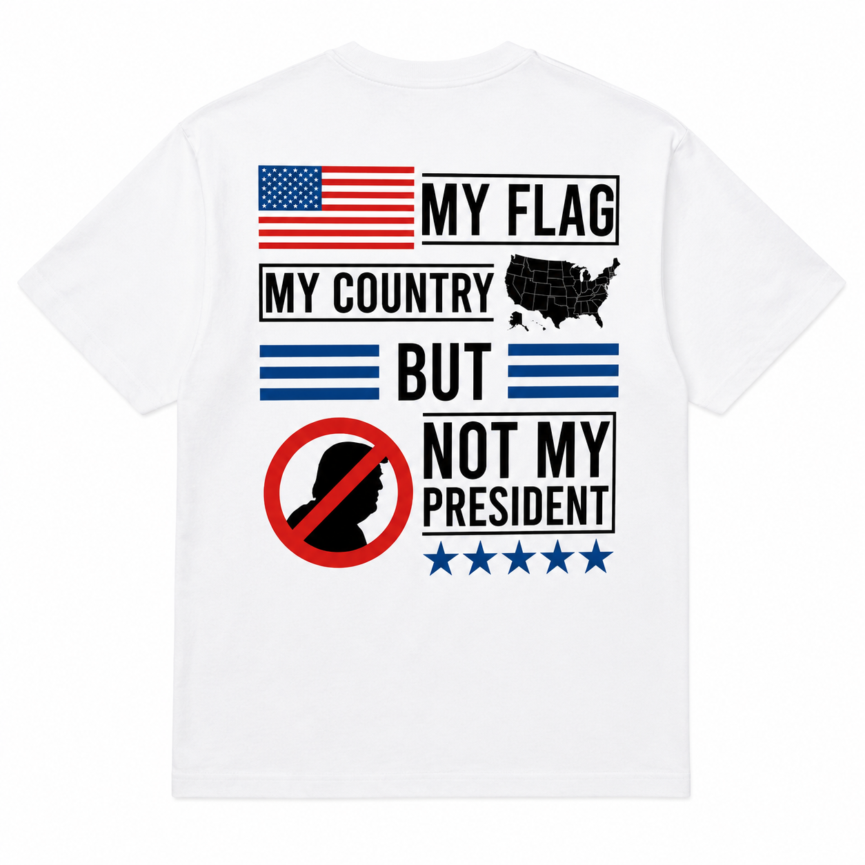 My Flag My Country But Not My President T-Shirt/Sweatshirt/Hoodie