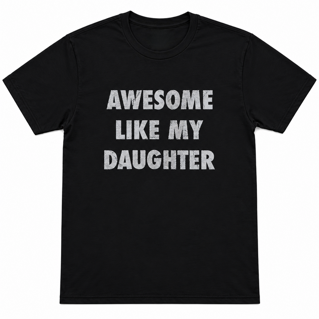 Mens Awesome Like My Daughter T Shirt Funny Fathers Day Awesome Dad Graphic Tee