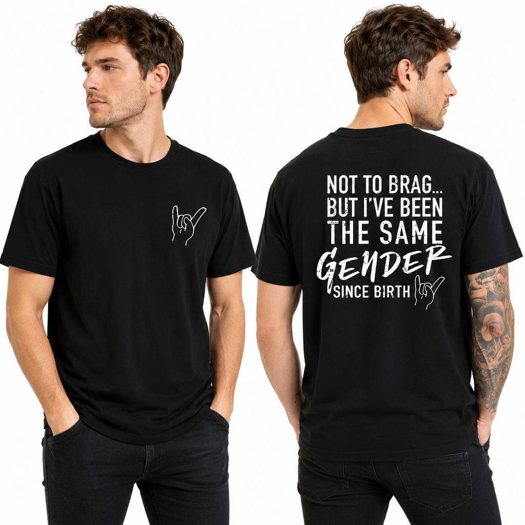Not To Brag But I've Been The Same Gen Since Birth T-shirt/Sweatshirt/Hoodie