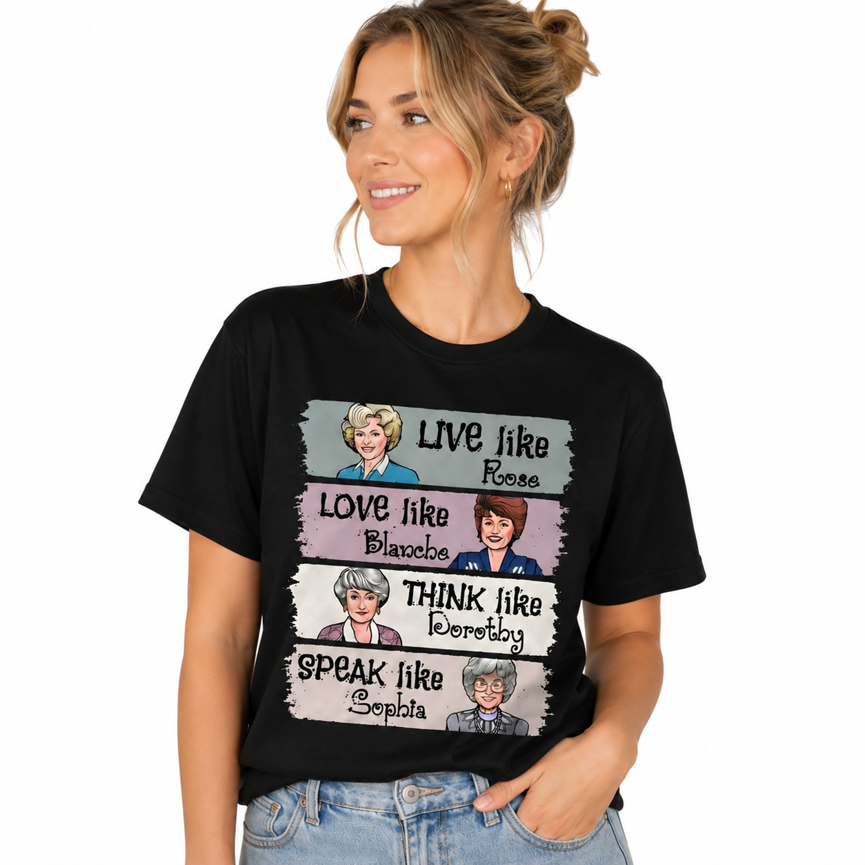 The Golden Girls Shirt Live Like Rose Love Like Blanche Think Like Dorothy Speak Like Sophia Tee