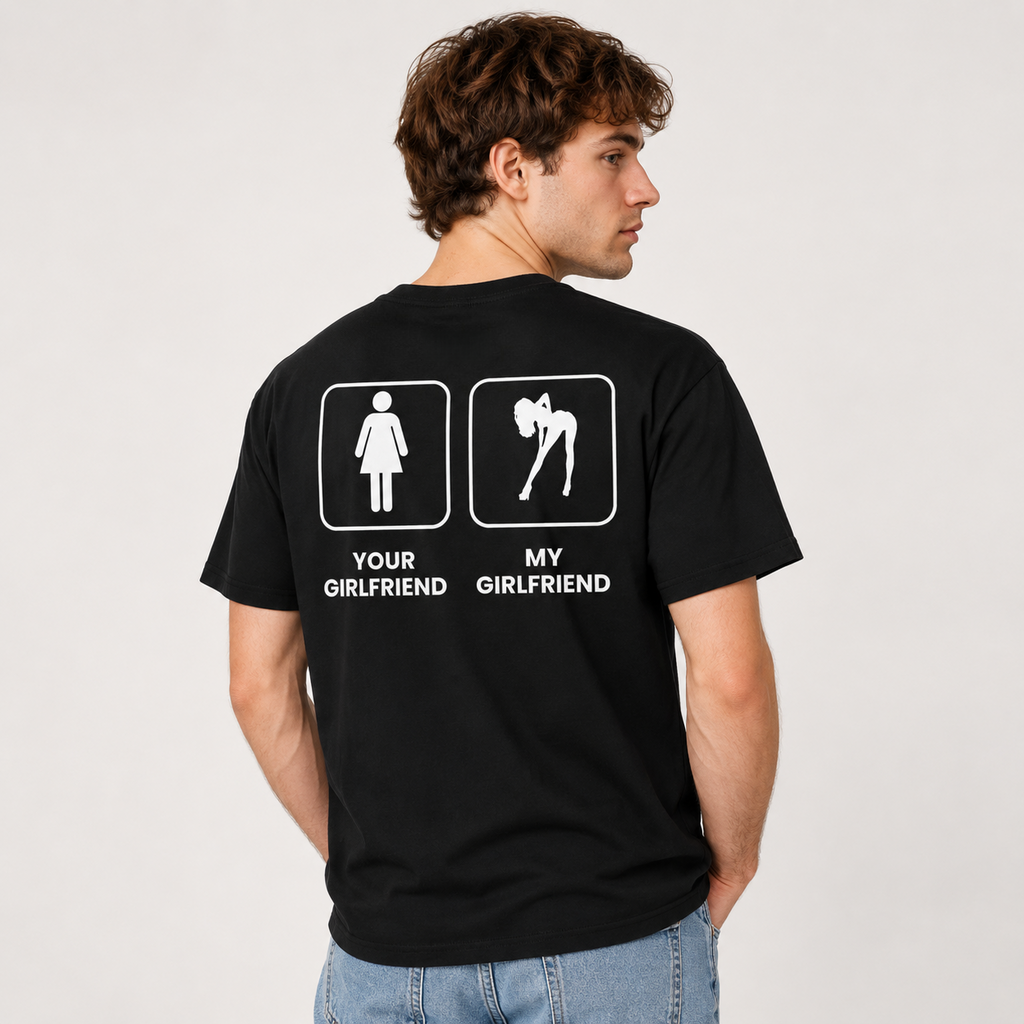YOUR GIRLFRIEND VS MY GIRLFRIEND SHIRT