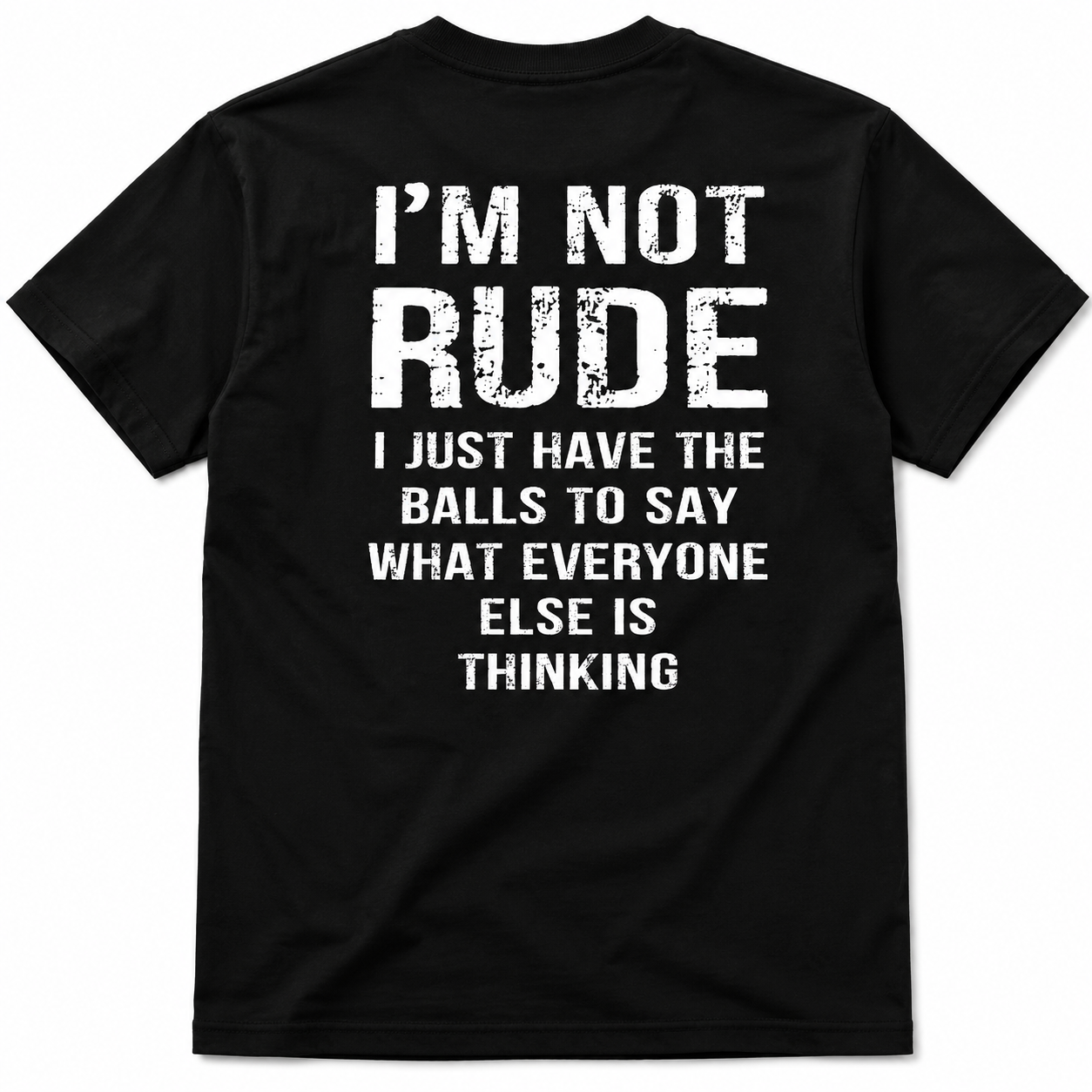 I’m Not Rude I Just Have the Balls to Say What Everyone Else Is Thinking Print Men’s T-Shirt