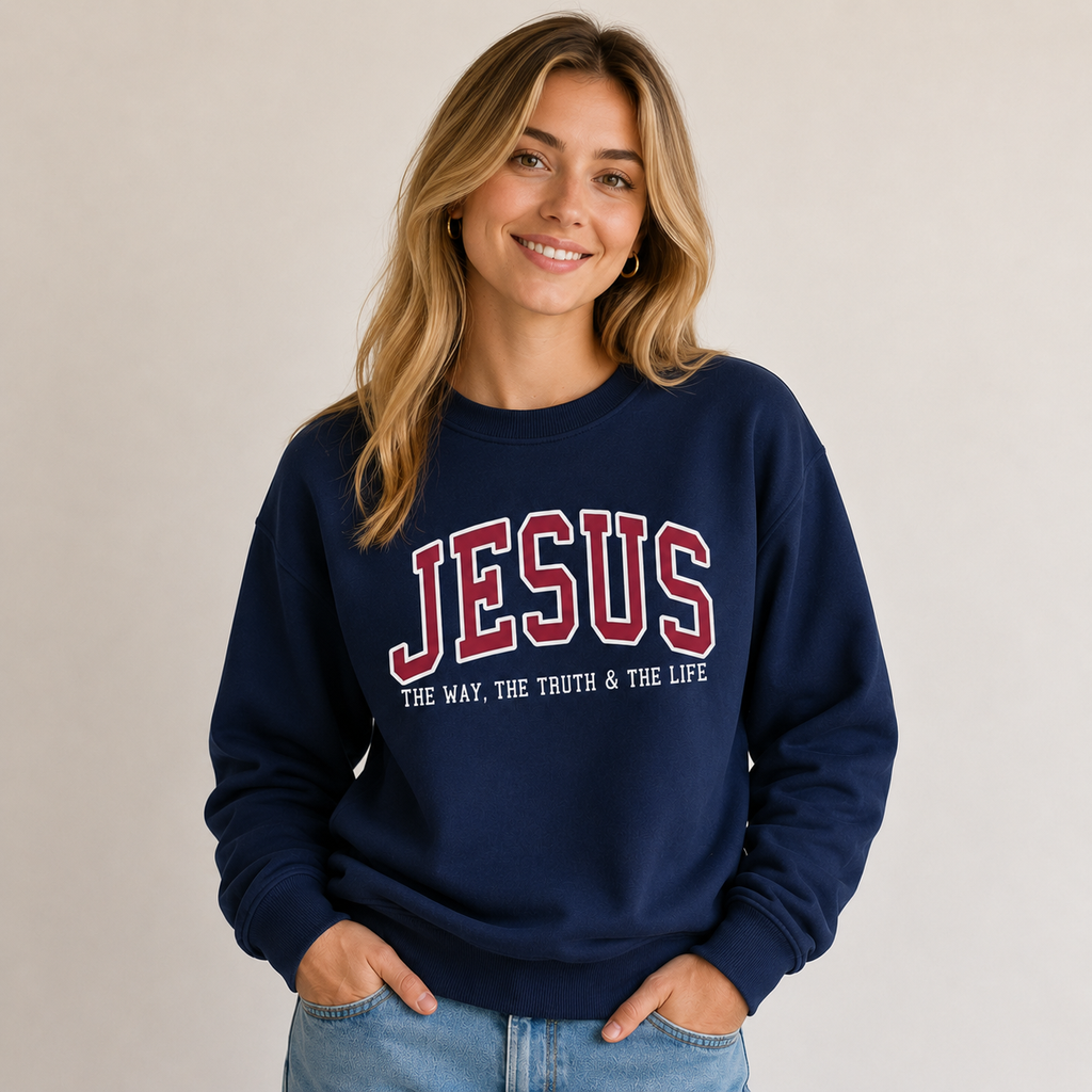 Jesus The Way TheTruth and The LifeVarsity Sweatshirt