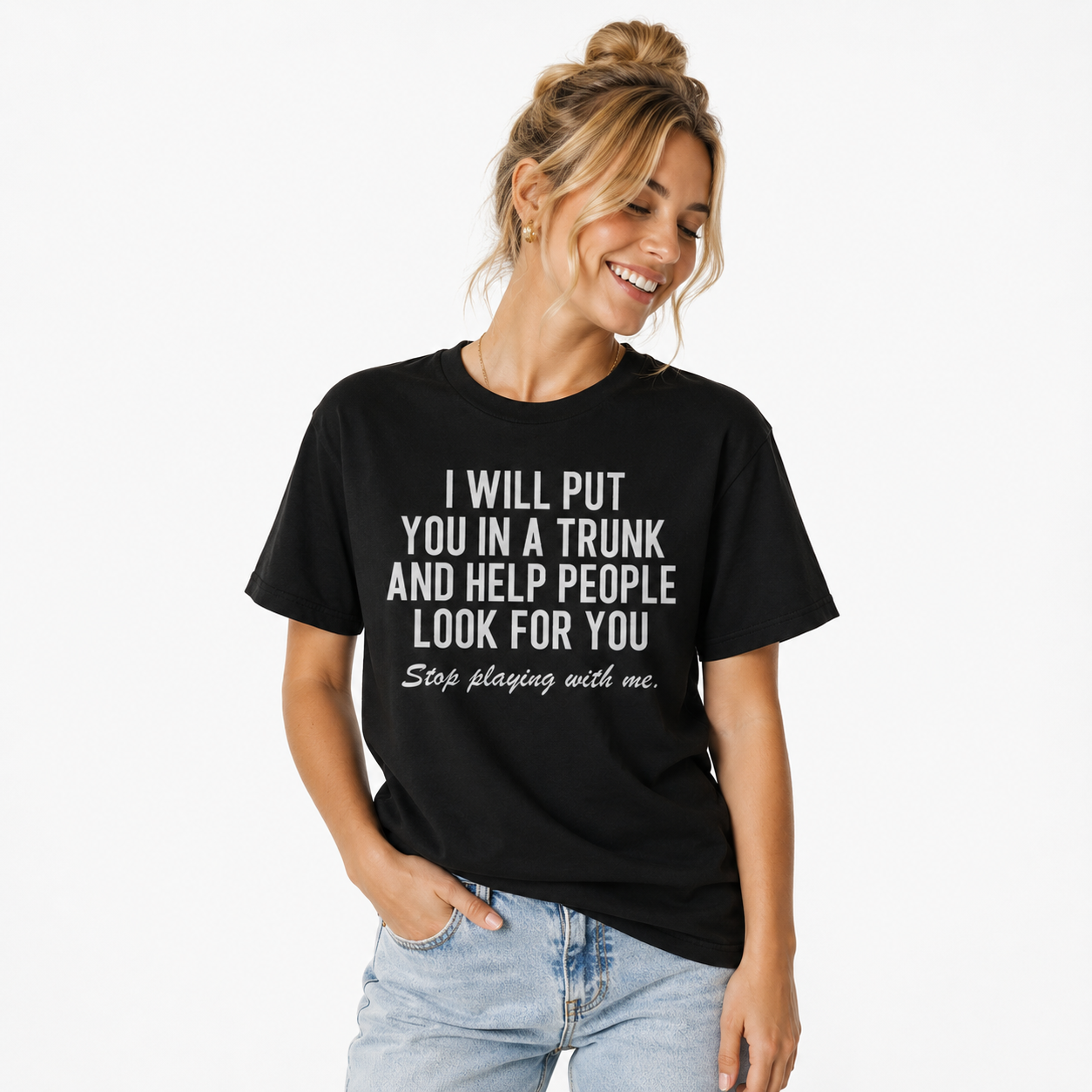 Short Sleeve T- Shirt I Will Put You In The Trunk And Help People Look For T-Shirt
