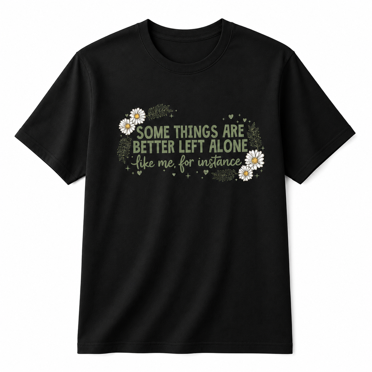 Some Things Are Better Left Alone Graphic T-Shirt | Funny Introvert Floral Tee