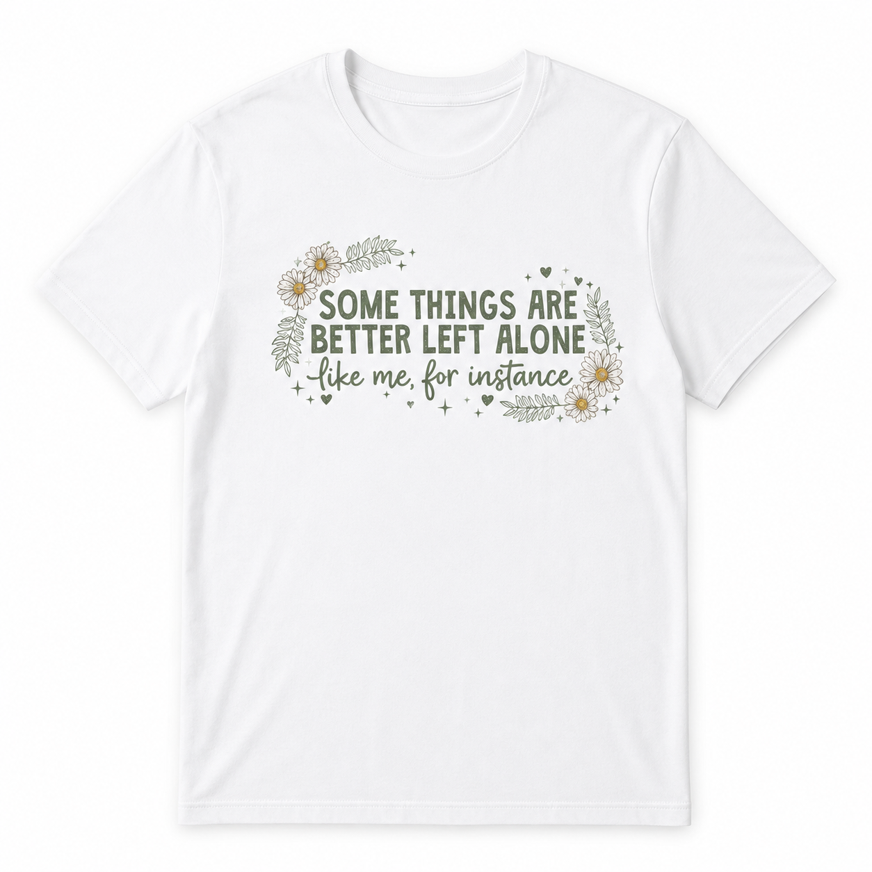 Some Things Are Better Left Alone Graphic T-Shirt | Funny Introvert Floral Tee