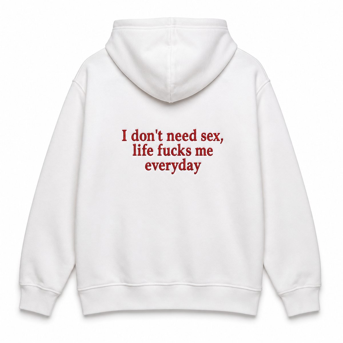 I DON'T NEED SEX SWEATSHIRT/HOODIE