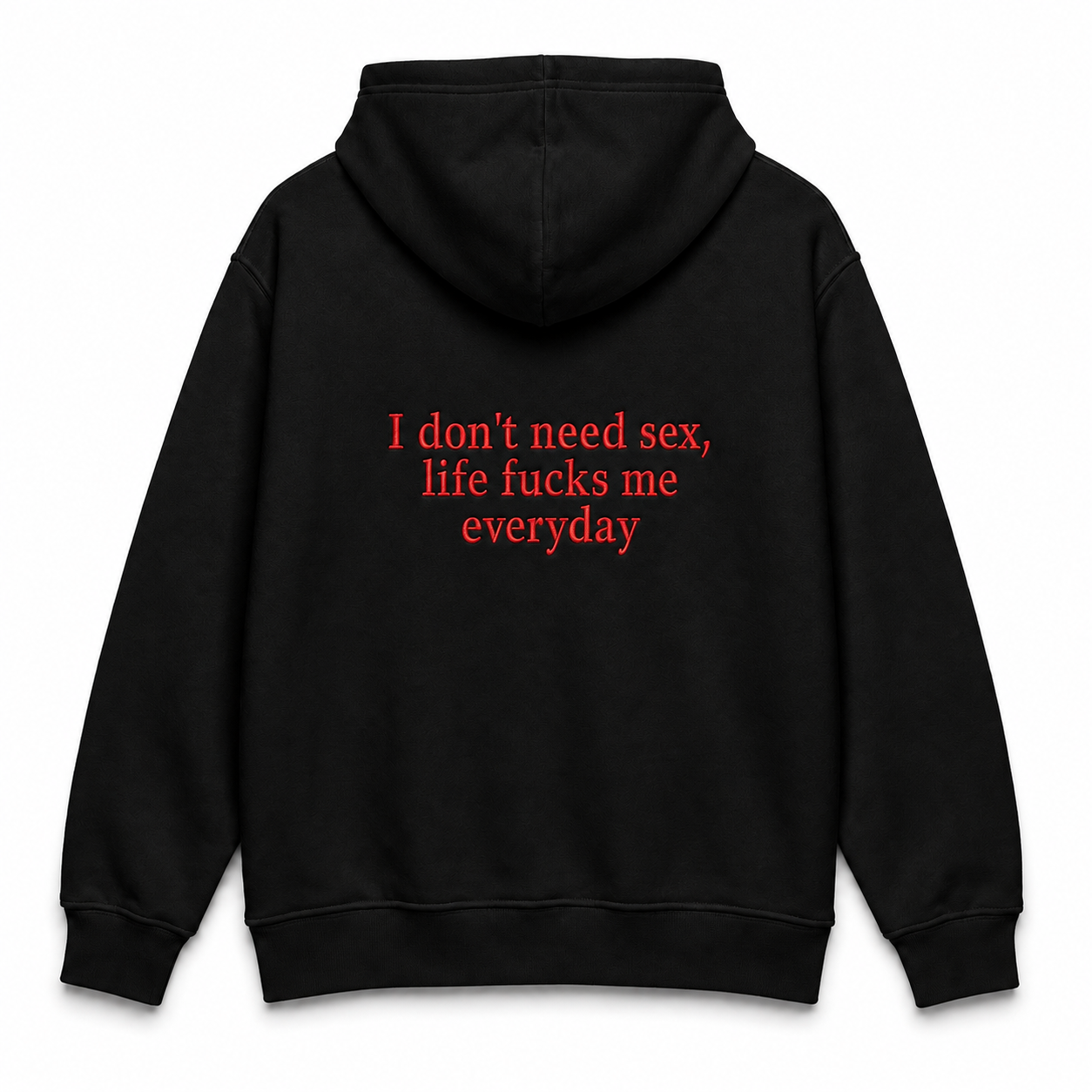 I DON'T NEED SEX SWEATSHIRT/HOODIE