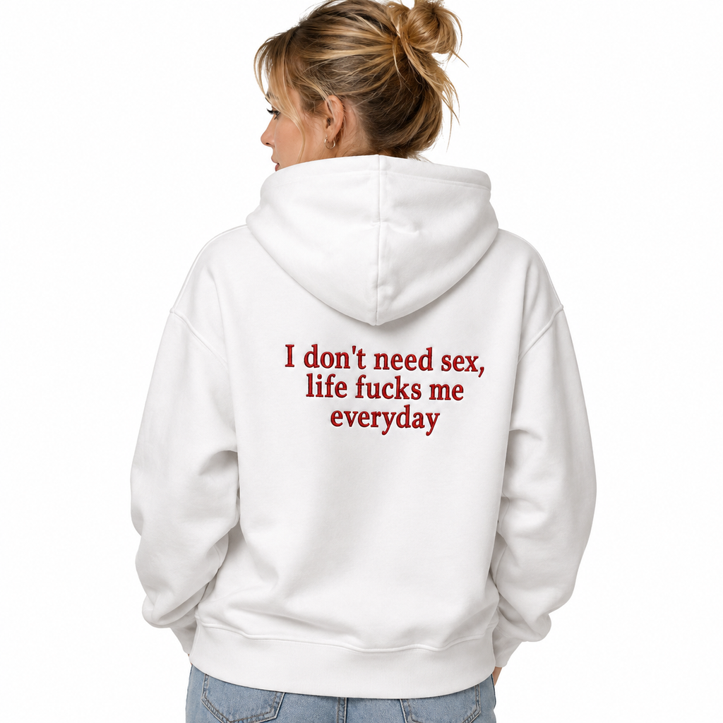 I DON'T NEED SEX SWEATSHIRT/HOODIE