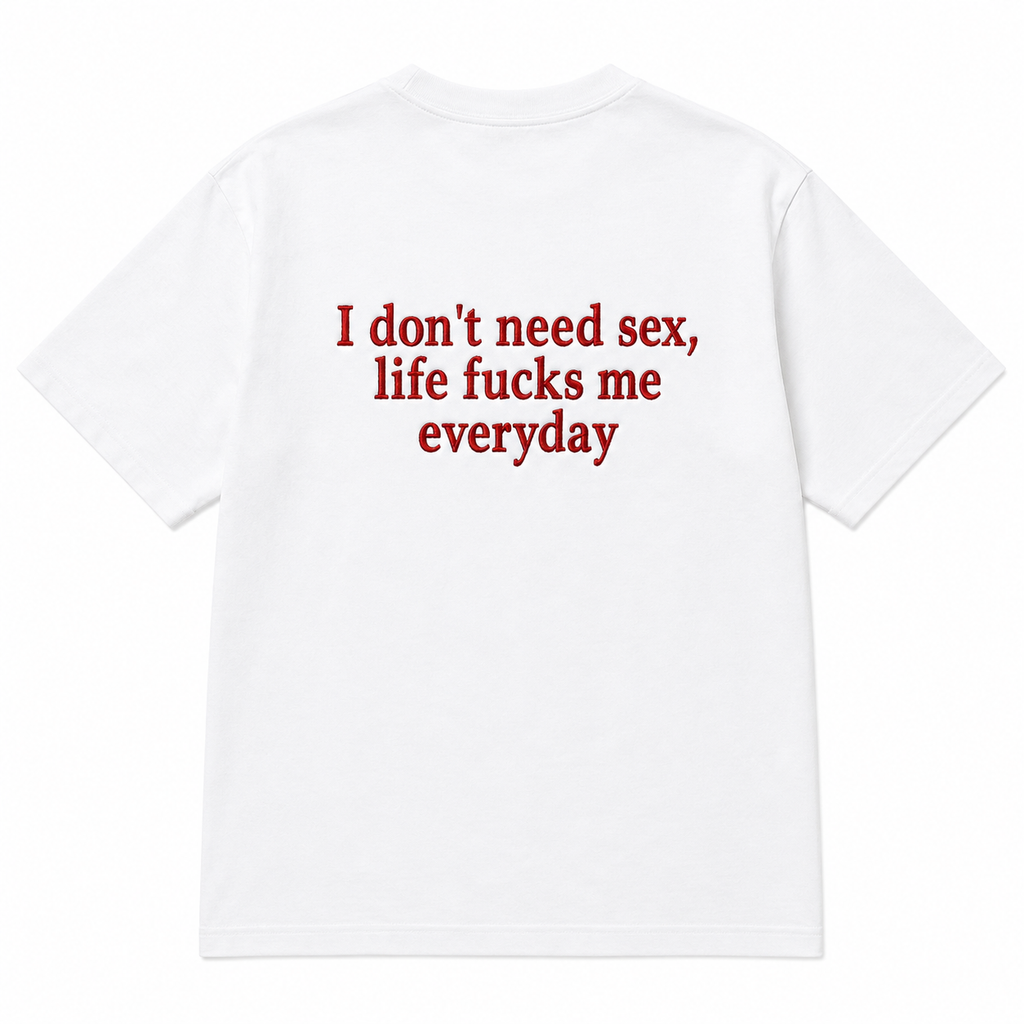 I DON'T NEED SEX SWEATSHIRT/HOODIE