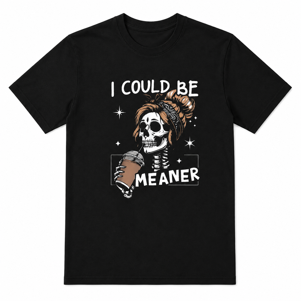 I Could Be Meaner Sweatshirt