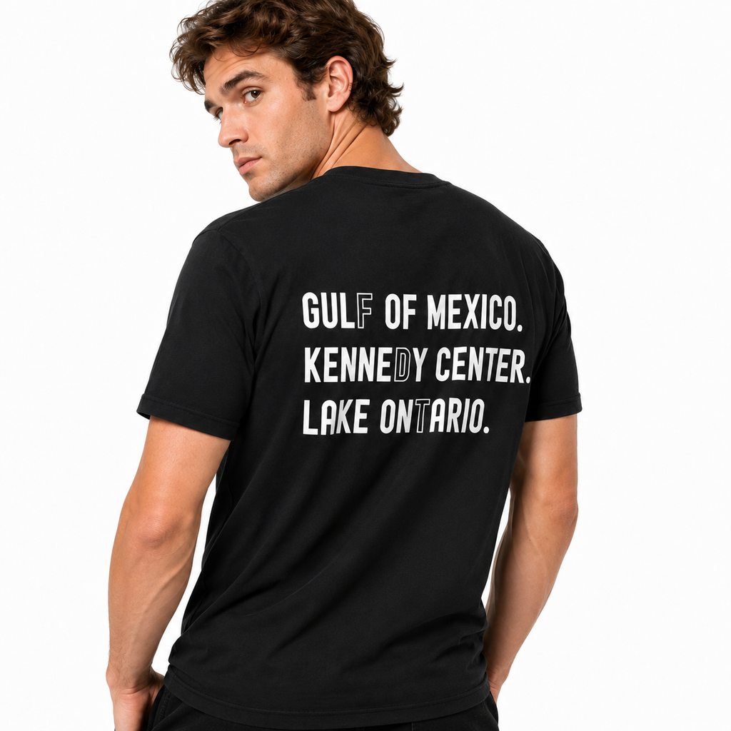 Gulf Of Mexico Kennedy Center Lake Ontario Funny Political Meme Back‑Print Graphic T‑Shirt