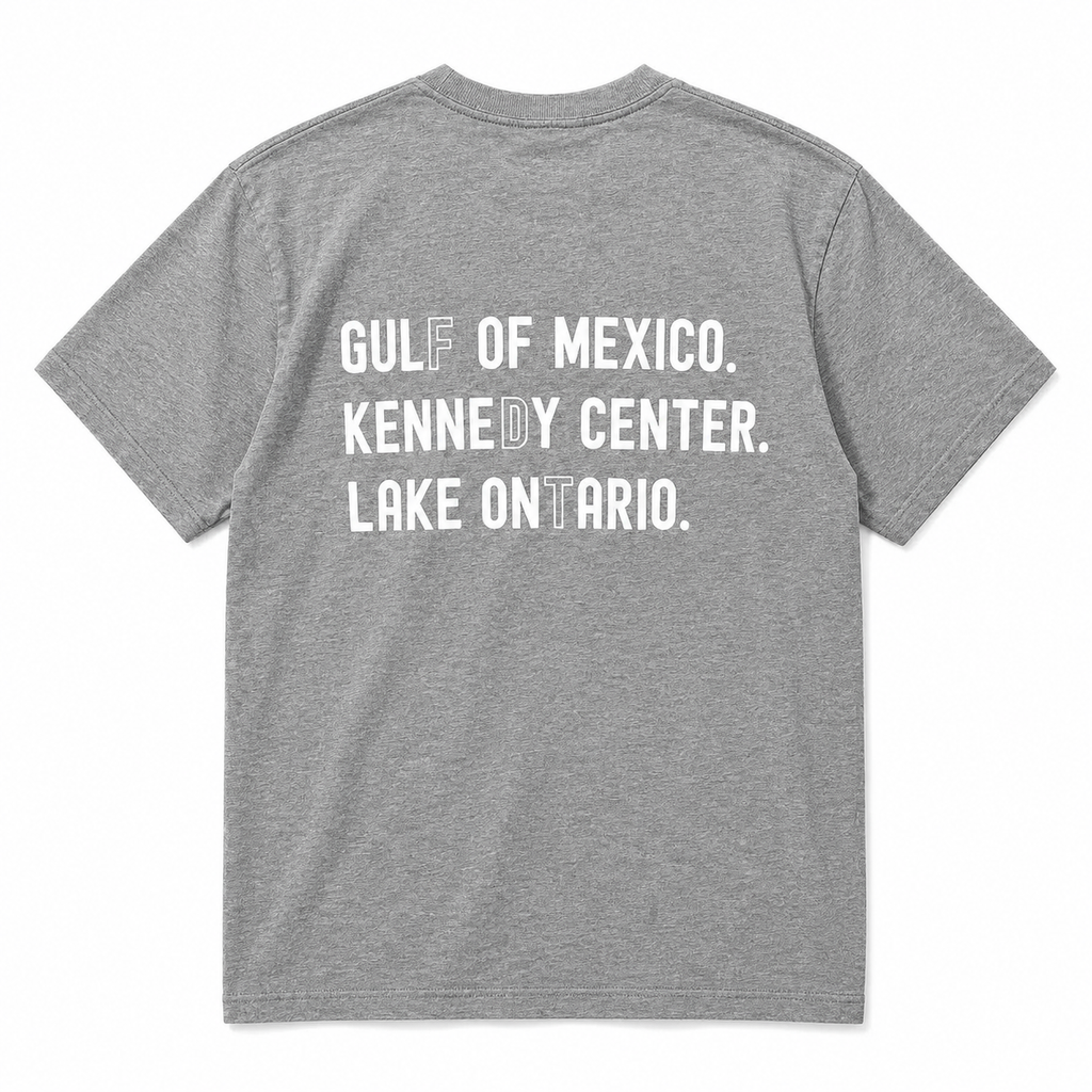 Gulf Of Mexico Kennedy Center Lake Ontario Funny Political Meme Back‑Print Graphic T‑Shirt