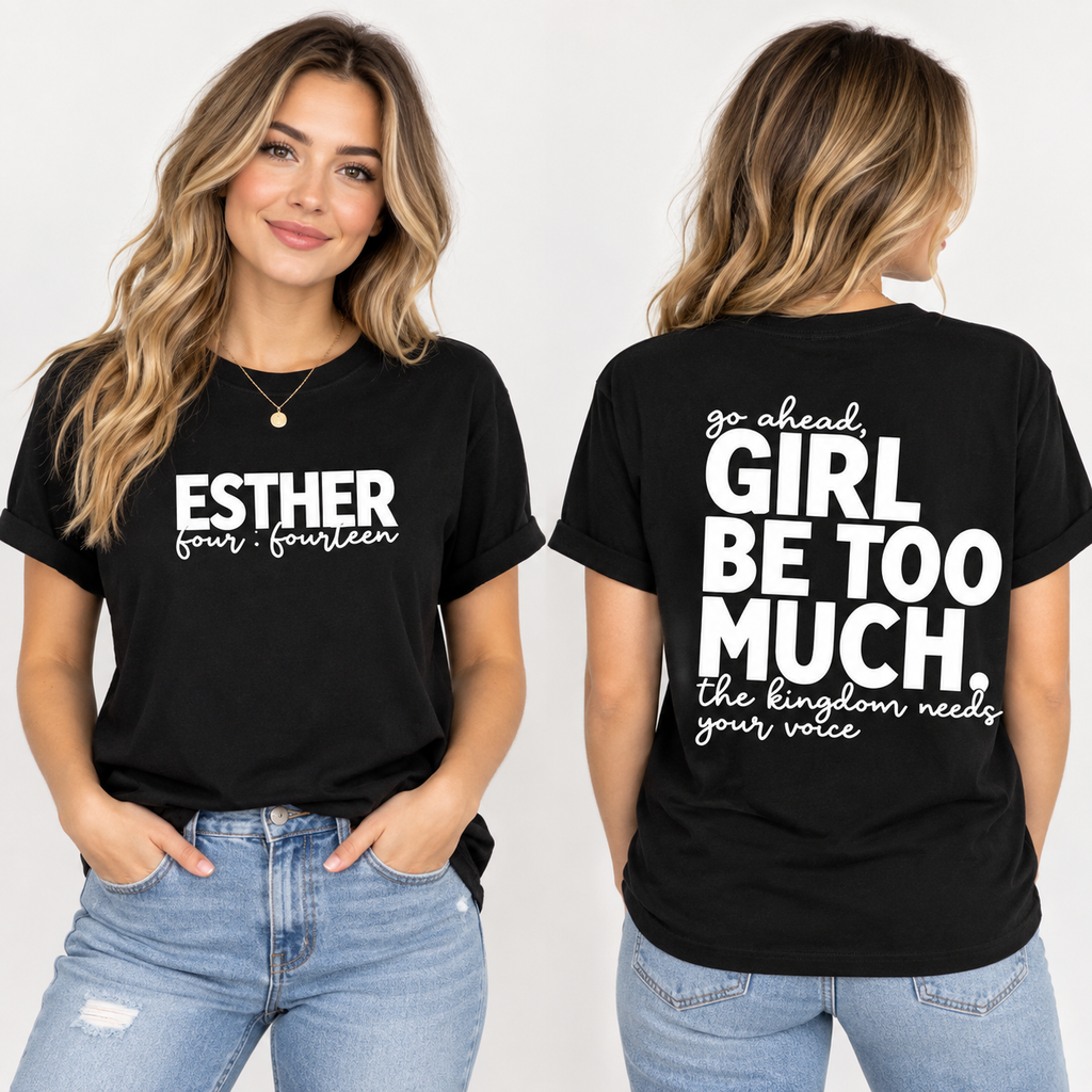 Girl Be Too Much Esther Shirt, Christian Digital Shirt