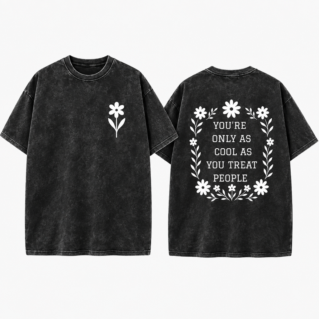 You're Only As Cool As You Treat People Shirt