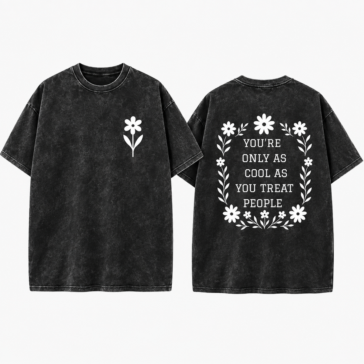 You're Only As Cool As You Treat People Shirt
