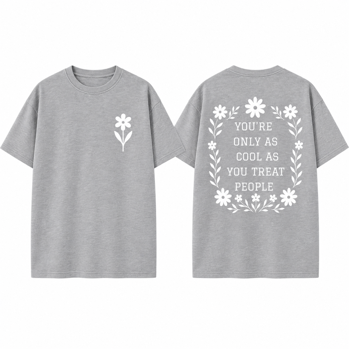 You're Only As Cool As You Treat People Shirt