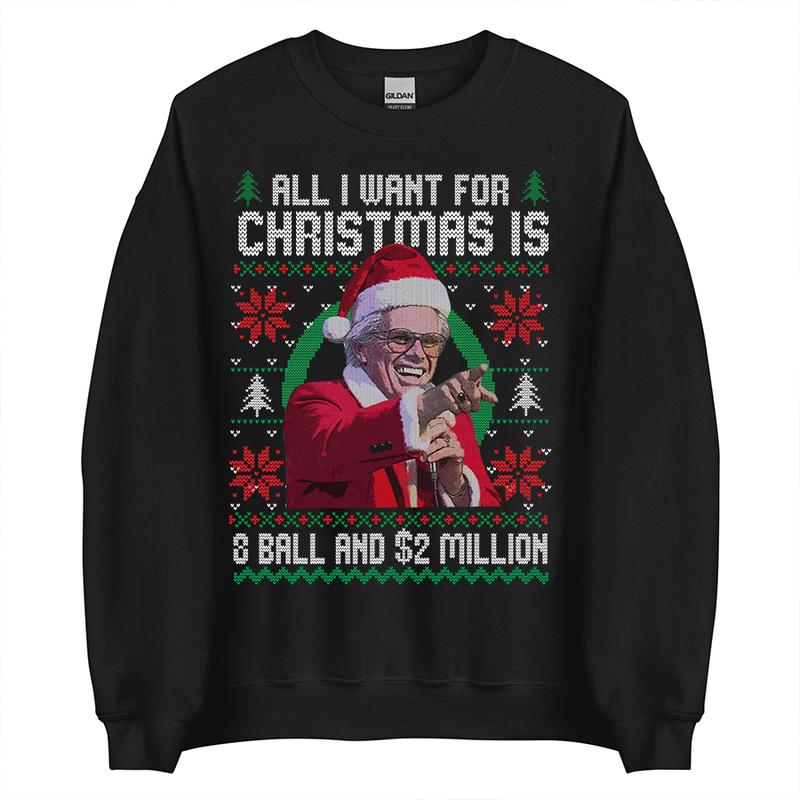 Baby Billy All I Want For Christmas Is A 8-Ball And 2 Million Christmas Sweatshirt