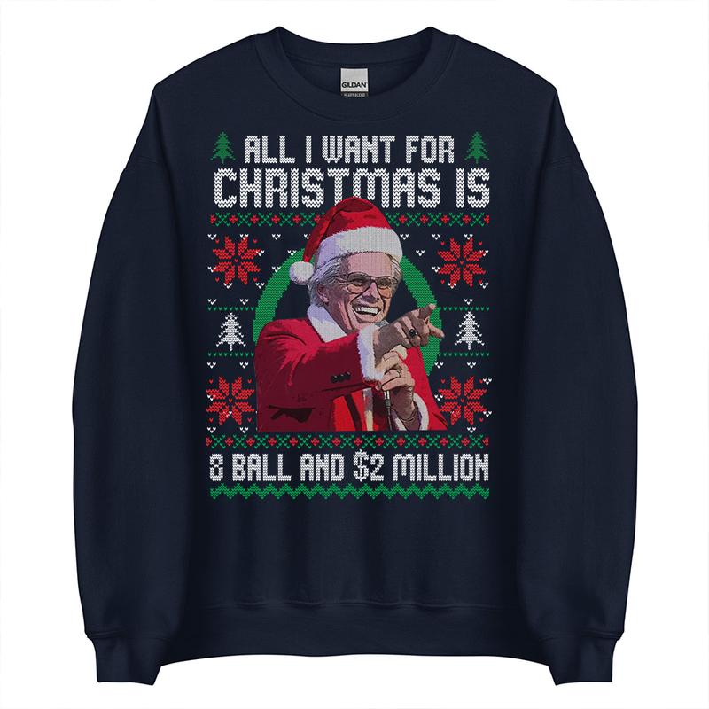 Baby Billy All I Want For Christmas Is A 8-Ball And 2 Million Christmas Sweatshirt