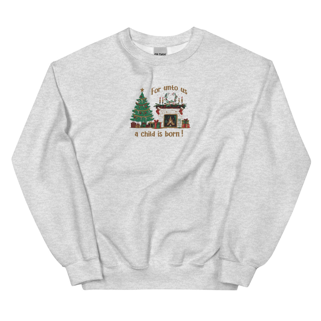 FOR UNTO US A CHILD IS BORN Sweatshirt/Hoodie  (embroidered)
