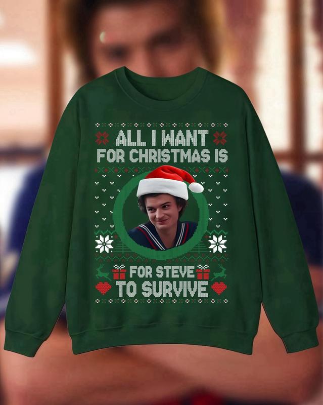 Steve Harrington Christmas T-Shirt – All I Want For Christmas Is Steve Harrington Sweatshirt – Stranger Things Inspired Holiday Hoodie