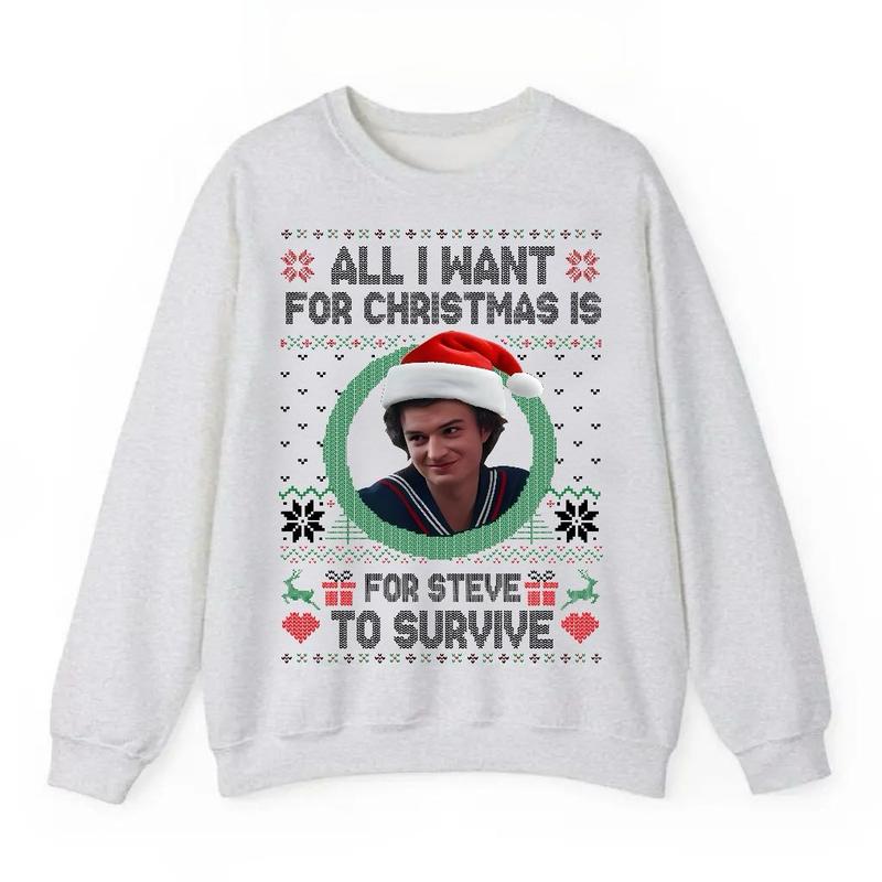 Steve Harrington Christmas T-Shirt – All I Want For Christmas Is Steve Harrington Sweatshirt – Stranger Things Inspired Holiday Hoodie