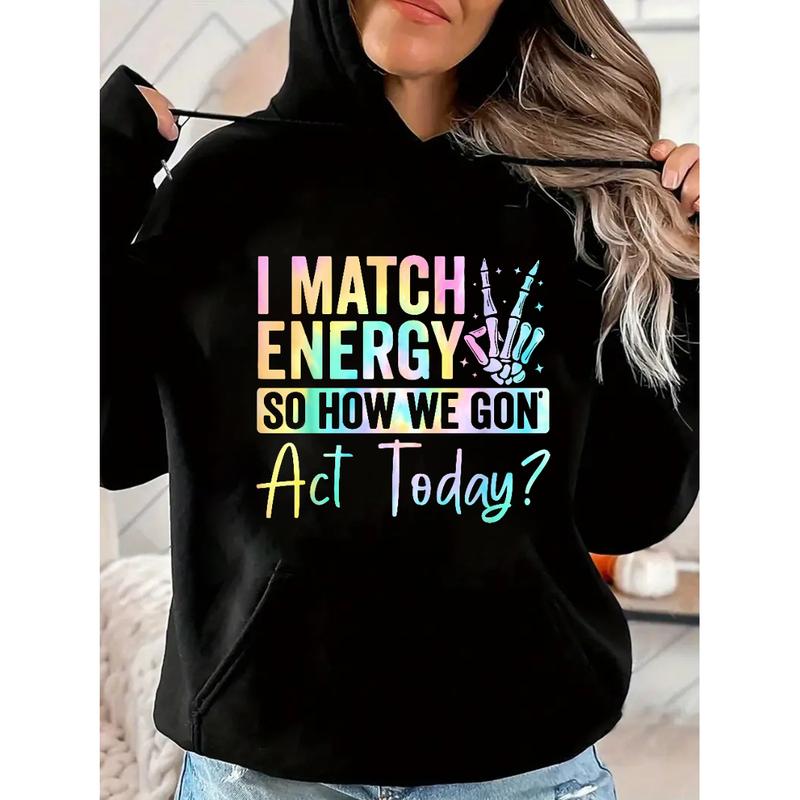 “I MATCH ENERGY SO HOW WE GON Act Today?” Hoodie Featuring Vibrant Typography and Symbol