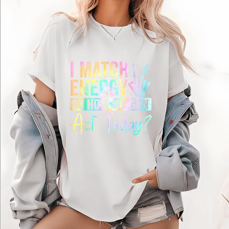 “I MATCH ENERGY SO HOW WE GON Act Today?” Hoodie Featuring Vibrant Typography and Symbol