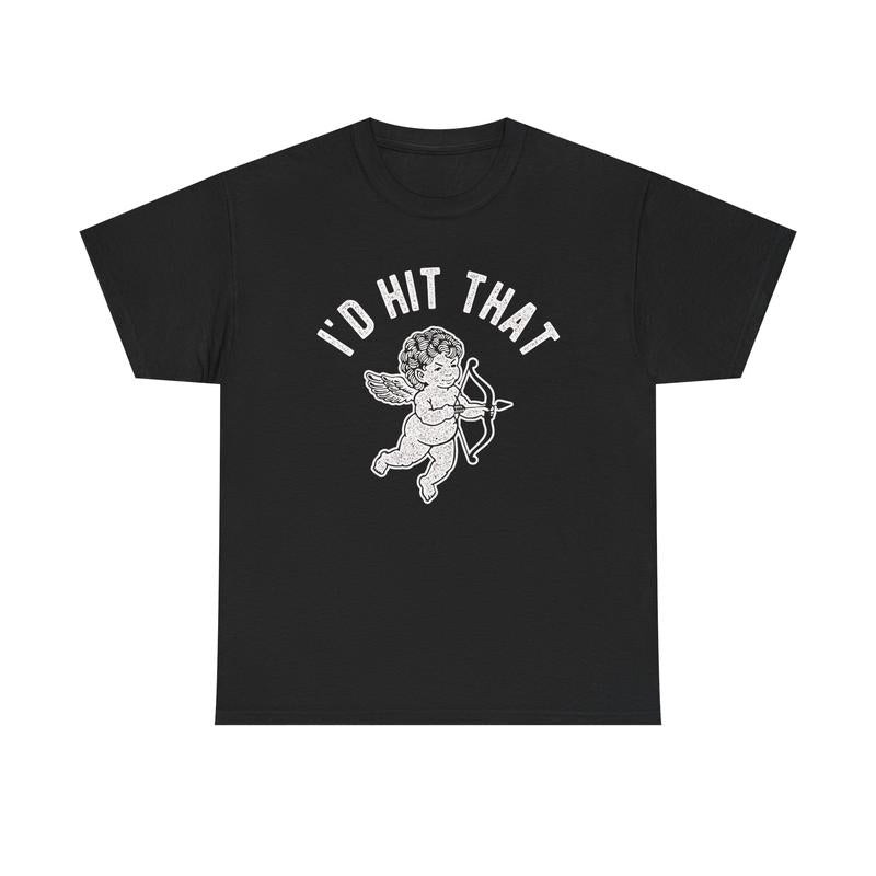I’d Hit That Cupid Funny Valentine’s Day T-Shirt | Dark Humor Love Sweatshirt/Hoodie
