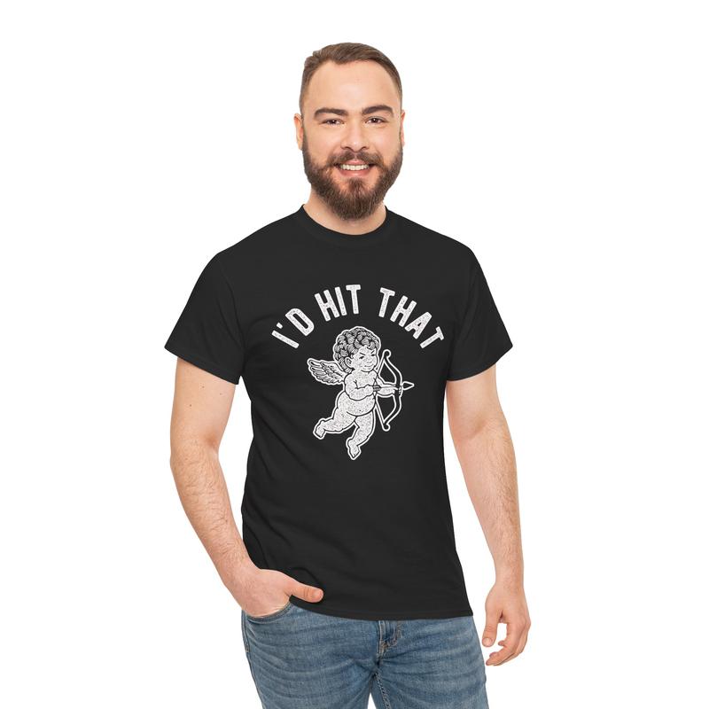 I’d Hit That Cupid Funny Valentine’s Day T-Shirt | Dark Humor Love Sweatshirt/Hoodie