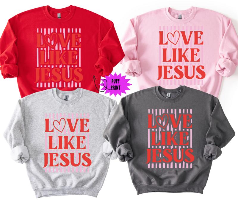 Love Like Jesus Preppy Valentine's Day Puff Print Design T-shirt or Sweatshirt