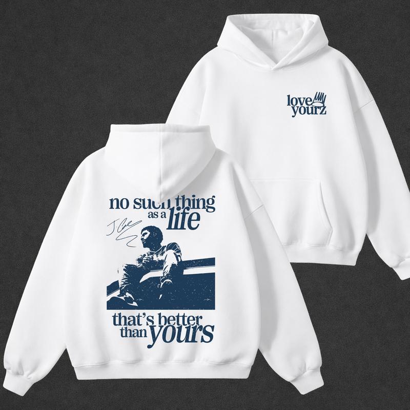 Love Yourz Hoodie, No Such Thing As A Life That's Better Than Yourz Shirt, Vintage Hip Hop Graphic Hoodie