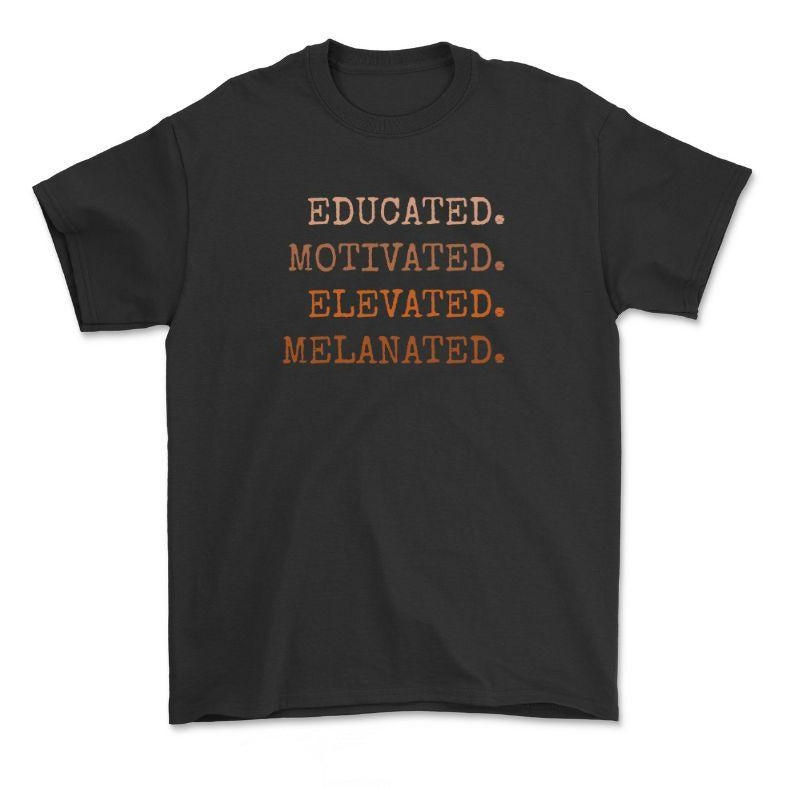 Educated Motivated Elevated Melanated Sweatshirt - Black History Month T-shirt, Black Girl Magic Hoodie
