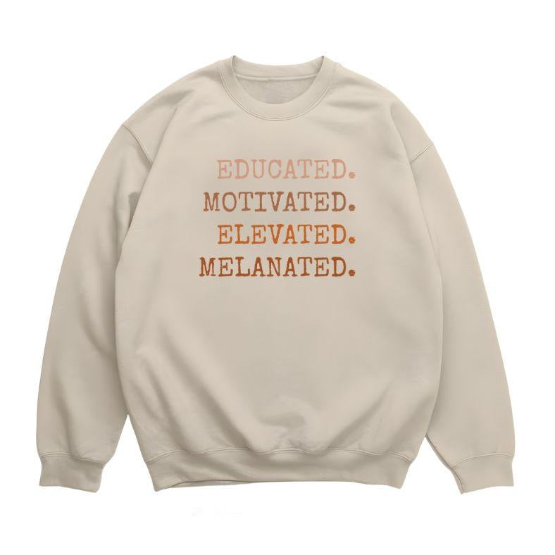 Educated Motivated Elevated Melanated Sweatshirt - Black History Month T-shirt, Black Girl Magic Hoodie