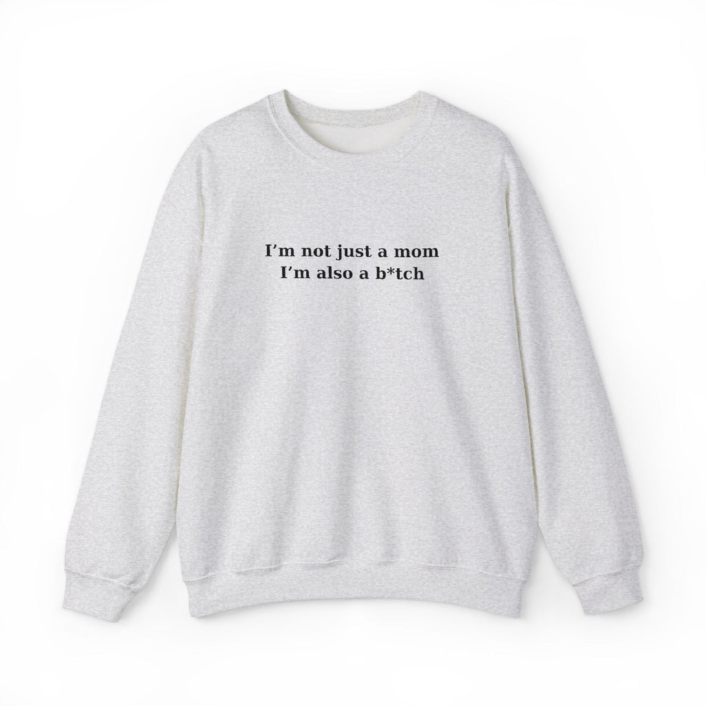 I’m Not Just a Mom I’m Also...Tee/Sweatshirt/Hoodie