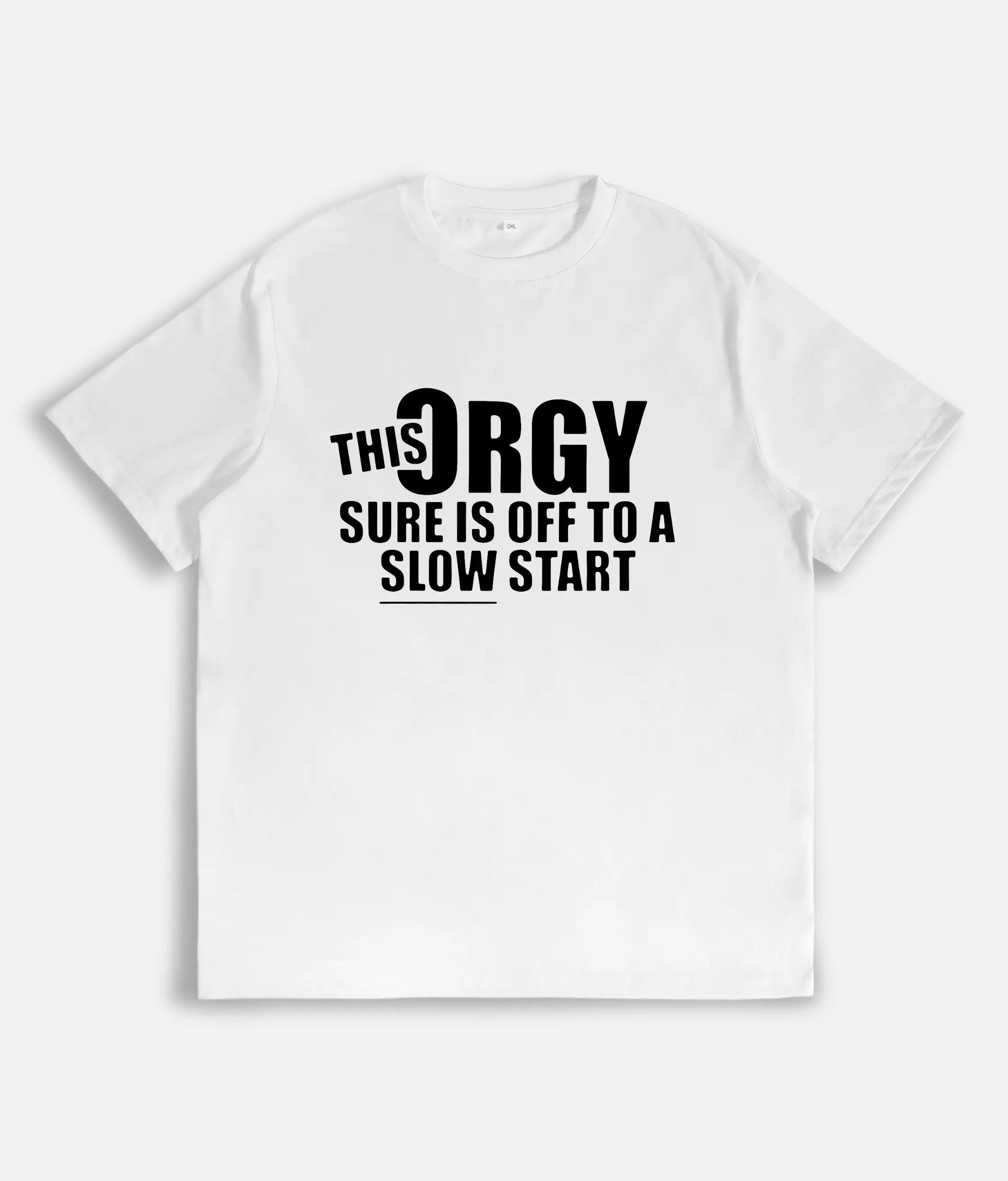 Funny 'This Orgy Sure is Off to a Slow Start' Graphic T-Shirt/Sweatshirt/Hoodie