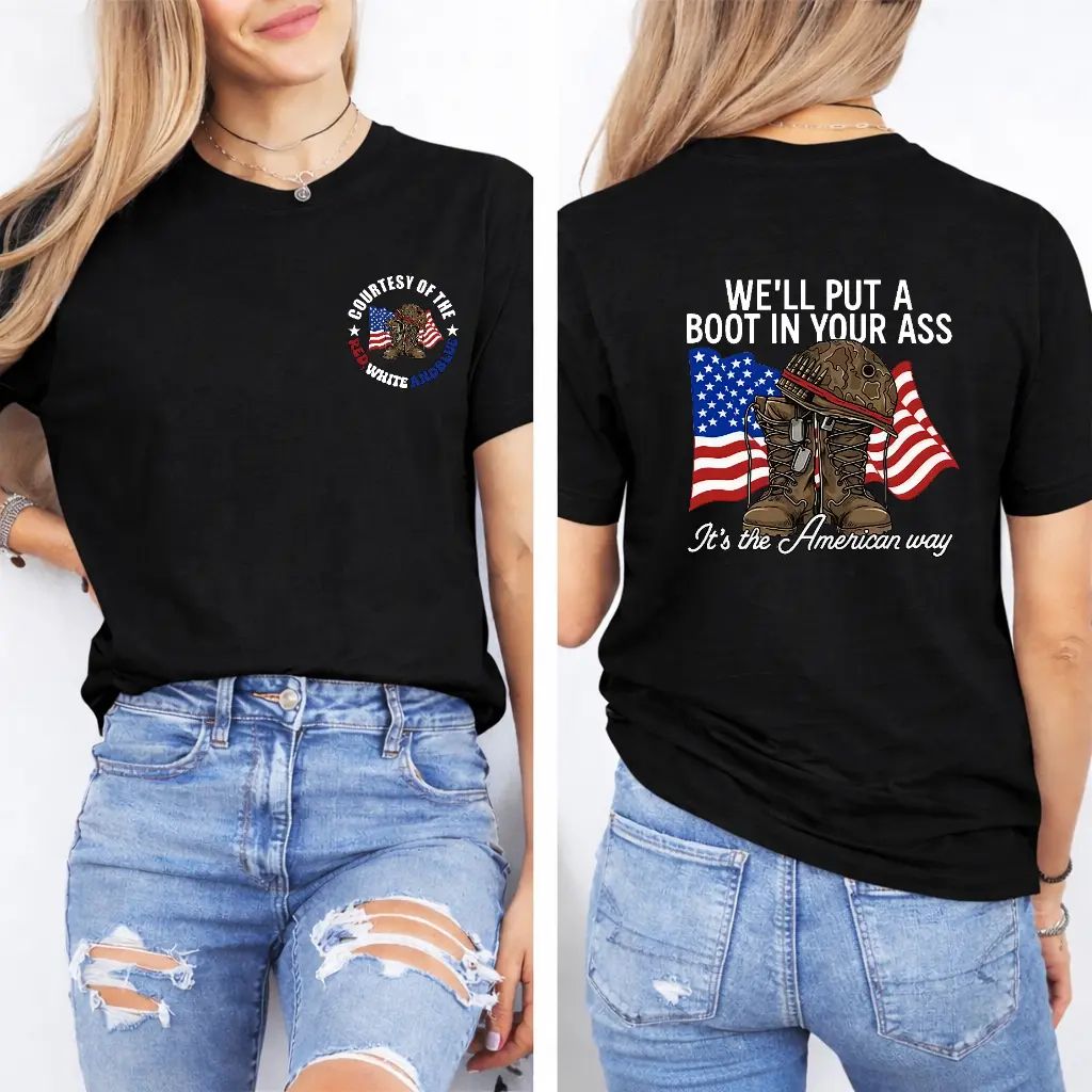 T - shirt with “WE'LL PUT A BOOT IN YOUR ASS” slogan, American flag & military boot graphic Tee/Sweatshirt/Hoodie
