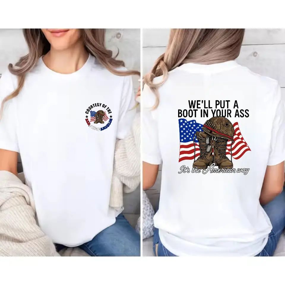 T - shirt with “WE'LL PUT A BOOT IN YOUR ASS” slogan, American flag & military boot graphic Tee/Sweatshirt/Hoodie