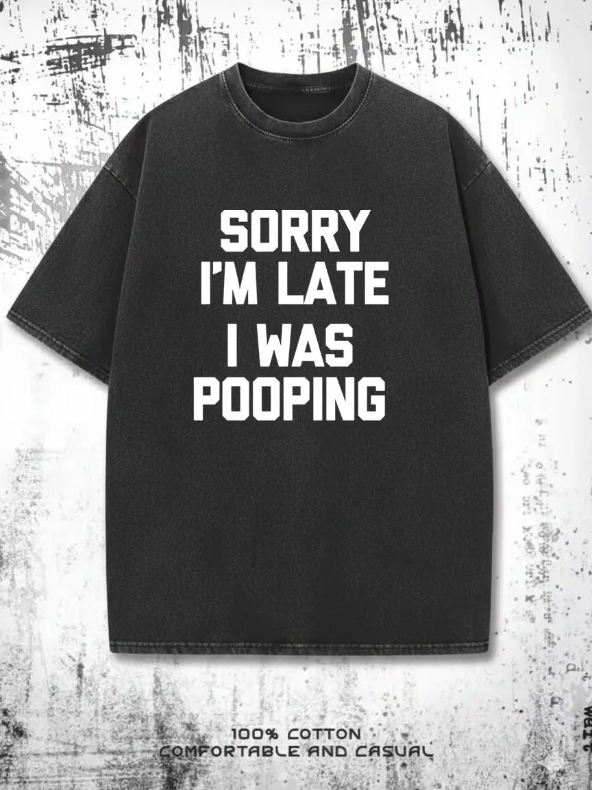 Sorry I'm Late, I Was Pooping T-Shirt funny saying sarcastic T-Shirt/Sweatshirt/Hoodie