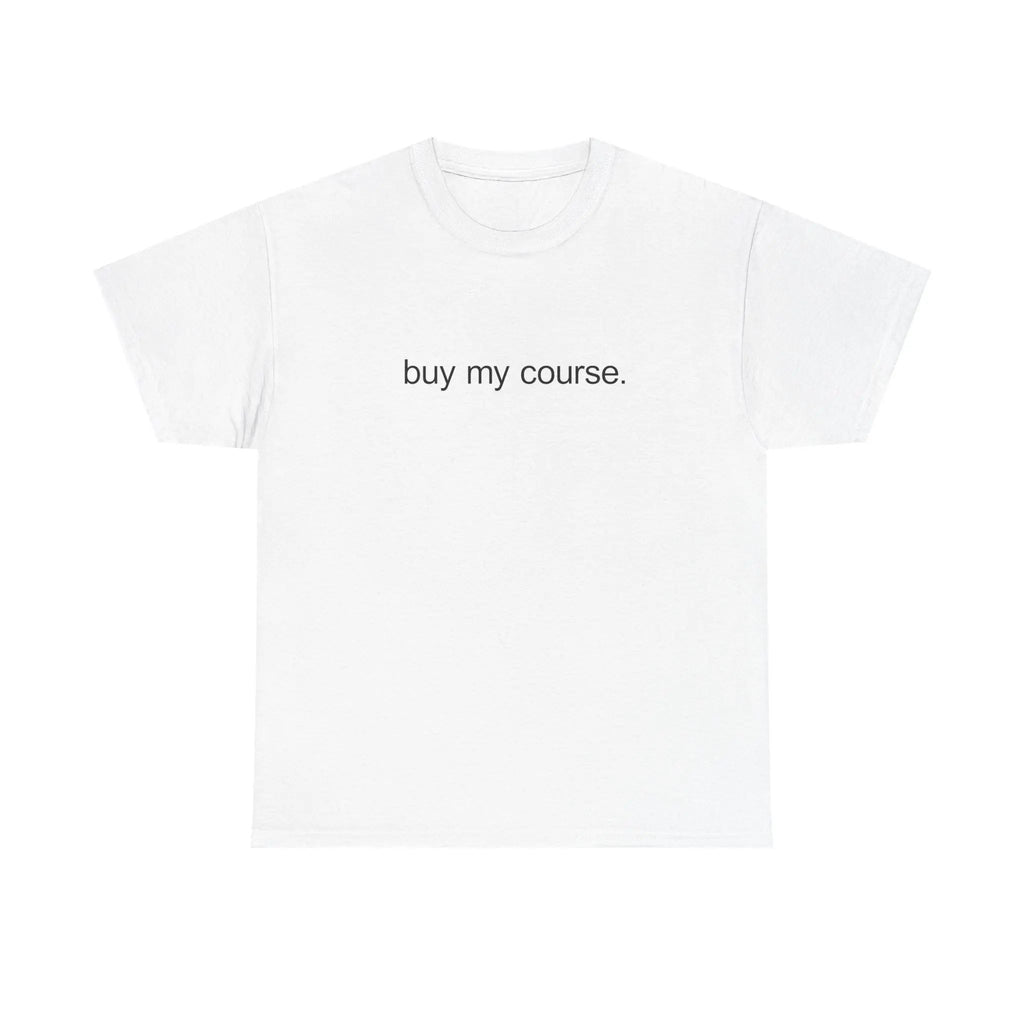BUY MY COURSE SHIRT/SWEATSHIRT/HOODIE  - larping, course seller, chad, money, funny