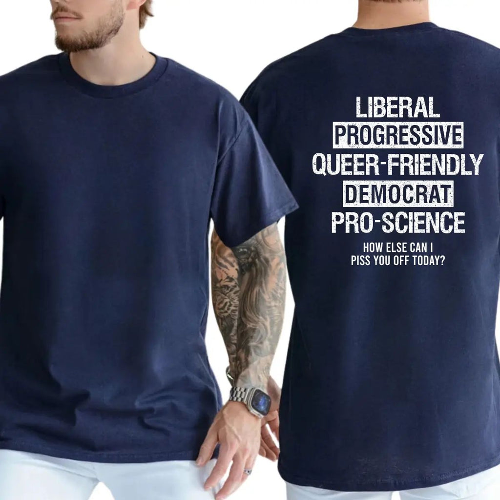 Liberal Progressive Queer Friendly Democrat Pro-science T-shirt/Sweatshirt/Hoodie